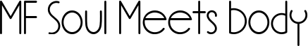 MF Soul Meets Body Font