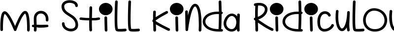 Mf Still Kinda Ridiculous Font