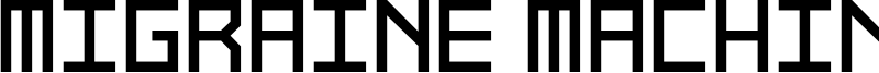 Migraine Machine Font