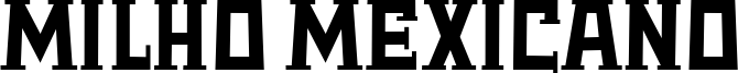 Milho Mexicano Font