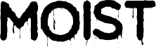 Moist Font