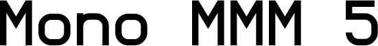 Mono MMM 5 Font