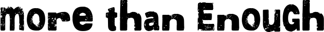 More than Enough Font