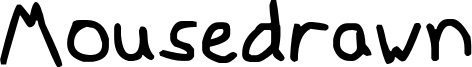 Mousedrawn Font
