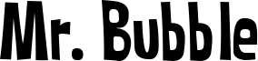 Mr. Bubble Font