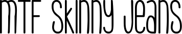 MTF Skinny Jeans Font