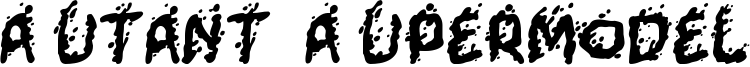 Mutant Supermodel Font