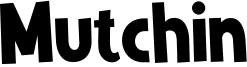 Mutchin.otf