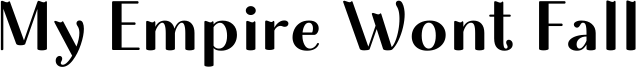 My Empire Wont Fall Font