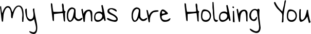 My Hands are Holding You Font
