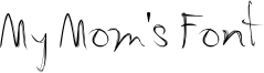 My Mom's Font Font
