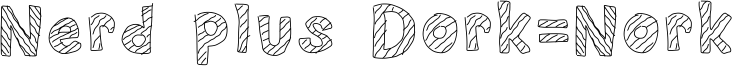 Nerd plus Dork=Nork Font