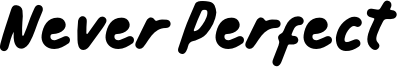 Never Perfect Font