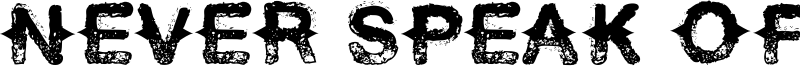 Never Speak Of Font