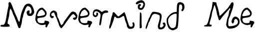 Nevermind Me Font