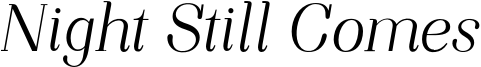 NightStillComes_italic_final_sample.otf