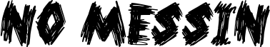 No Messin Font