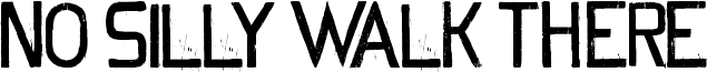 No Silly Walk There Font