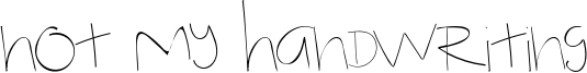 Not My Handwriting Font