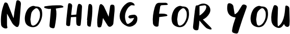 Nothing For You Font