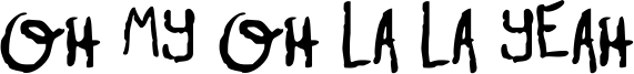 oh_my_oh_la_la_yeah_1.ttf