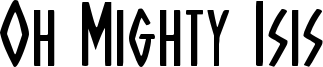 Oh Mighty Isis Font