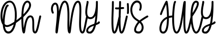 Oh My It's July Font