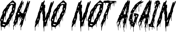 Oh No Not Again Font