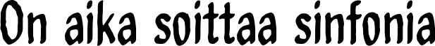 On aika soittaa sinfonia Font