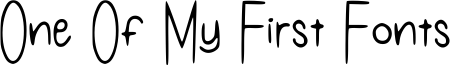 One Of My First Fonts Font