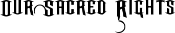 Our Sacred Rights Font