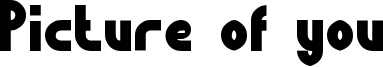 Picture of you Font