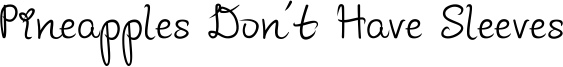 pineapples_don't_have_sleeves_bold.ttf