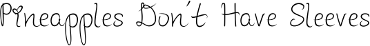 Pineapples Don't Have Sleeves Font