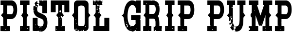 Pistol Grip Pump Font