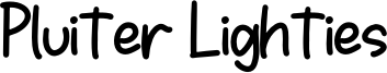 Pluiter Lighties Font