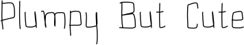 Plumpy But Cute Font