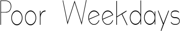Poor Weekdays Font