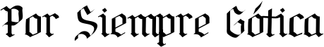 Por Siempre Gótica Font