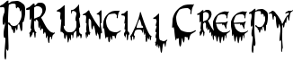 PR-Uncial Creepy-Narrow.ttf