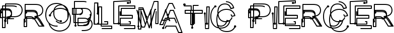 Problematic Piercer Font