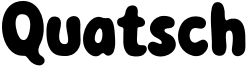 Quatsch Font