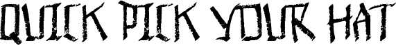 Quick Pick Your Hat Font