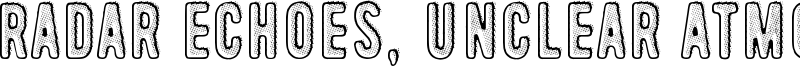 Radar Echoes, Unclear Atmospher Font