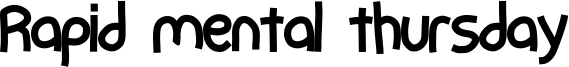 Rapid mental thursday Font
