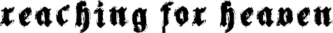 Reaching for Heaven Font