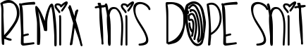 Remix This Dope Shit Font