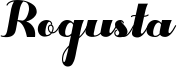 Rogusta Font
