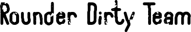 Rounder Dirty Team Font