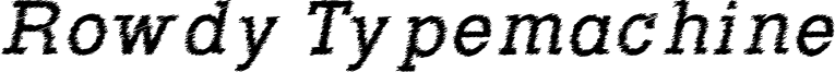 Rowdy Typemachine 2 - Italic.otf